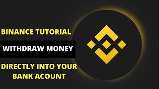 How To Withdraw Money From Binance Directly Into Your Bank Account Binance Tutorial [upl. by Rotman301]