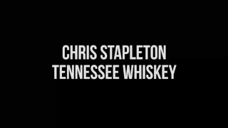 Chris Stapleton Tennessee Whiskey Lyrics [upl. by Ahsaeit689]