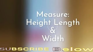 How to Measure Height Length amp Width [upl. by Ydnarb660]