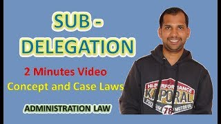 Sub delegation  Concept and Case Laws  Administrative Law [upl. by Arodasi]