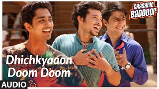 Dhichkyaaon Doom Doom Version  2 Full Song Audio  Chashme Baddoor  Ali Zafar Taapsee Pannu [upl. by Atilek]