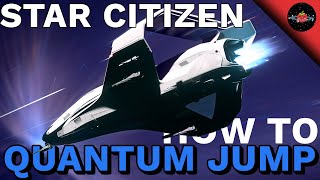 Star Citizen Tutorials How To Quantum Travel  Get from A to B FAST [upl. by Elraet]