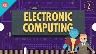 Electronic Computing Crash Course Computer Science 2 [upl. by Daitzman]