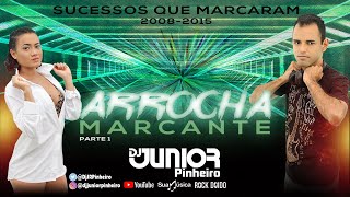 ARROCHA MARCANTE 2024 PARTE 01 2010 2011 2012 2013 2014 2015  MELHOR SEQUENCIA BY DJ JUNIOR [upl. by Akinahs]