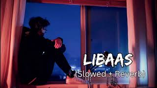 Libaas  SlowedReverb Lofi Song  KAKA [upl. by Parrnell503]