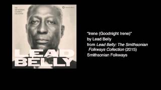 Lead Belly  quotIrene Goodnight Irenequot Official Audio [upl. by Meekar]