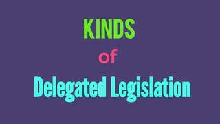 Kinds of Delegated Legislation [upl. by Eenal]