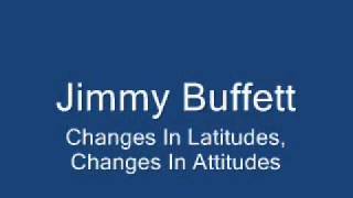 Jimmy BuffettChanges In Latitudes Changes In Attitudes [upl. by Ver]