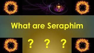 What are Seraphim in the BibleAre Cherubim and Seraphim the same [upl. by Ayekram]