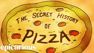 The Secret History of Pizza  Epicurious [upl. by Suoirad]