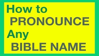 How To Pronounce Bible Names With Ease [upl. by Porte]