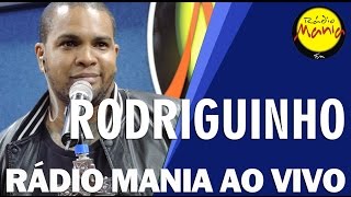 🔴 Radio Mania  Rodriguinho  Não Tem Hora Nem Lugar [upl. by Chapnick702]