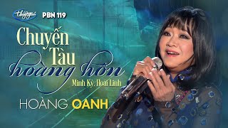 PBN 119  Hoàng Oanh  Chuyến Tàu Hoàng Hôn [upl. by Ameen]