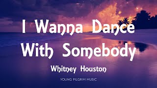 Whitney Houston  I Wanna Dance With Somebody Lyrics [upl. by Wichern]