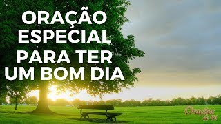 ORAÇÃO ESPECIAL PARA TER UM BOM DIA [upl. by Niletac]