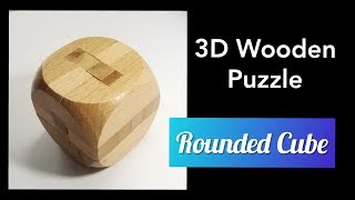 3D Wooden Puzzle Rounded Cube  with commentary [upl. by Lowson]