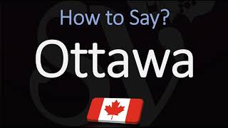 How to Pronounce Ottawa CORRECTLY [upl. by Elletsirhc]