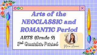 ARTS Grade 9  NEOCLASSICISM amp ROMANTICISM  Part 1 3rd Quarter  MAPEH [upl. by Melitta]