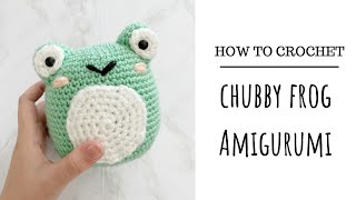 Crochet Chubby Frog Amigurumi Tutorial [upl. by Kcered174]