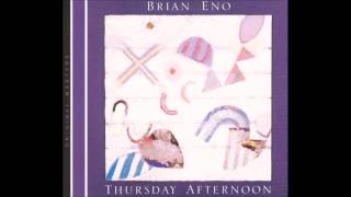 Brian Eno  Thursday Afternoon HD [upl. by Nakre]