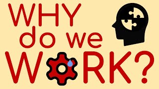 Why Do We Work [upl. by Atinreb605]