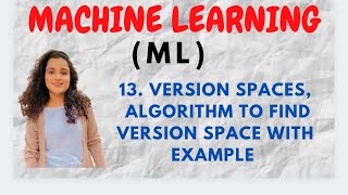 13 Version Spaces  Algorithm to find Version Space With Example ML [upl. by Gravante]