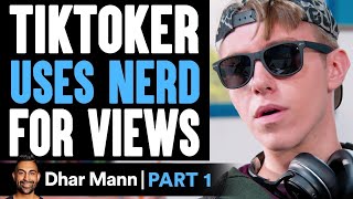 TikToker USES NERD For Views PART 1 Dhar Mann [upl. by Ellata566]