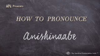 How to Pronounce Anishinaabe Real Life Examples [upl. by Moore]