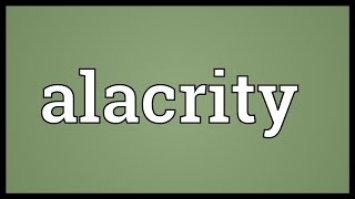 Alacrity Meaning [upl. by Llerdnek558]