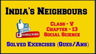 Ch13 Indias Neighbours  Class 5 Solutions Solved ExercisesQuesAns  Social Science CBSE DAV [upl. by Roter]