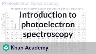 Introduction to photoelectron spectroscopy  AP Chemistry  Khan Academy [upl. by Stryker183]