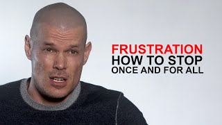 How to overcome frustration how to stop being frustrated from the root up [upl. by Einnalem289]