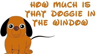 How Much Is That Doggie In The Window  Nursery Rhyme With Lyrics [upl. by Margi]