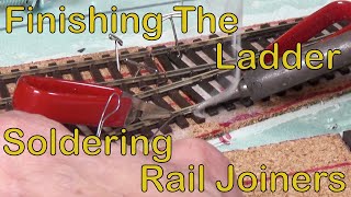 Finishing The Ladder Soldering Rail Joiners 146 [upl. by Steffy]