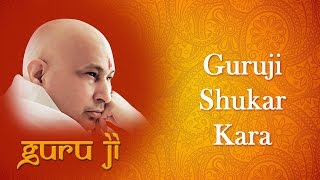 Shukar Kara Mai Guruji  Guruji Bhajans  Guruji World of Blessings [upl. by Winifred]