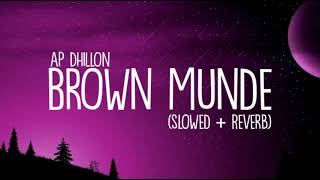 Brown Munde Lyrics  AP Dhillon Slowed Reverb [upl. by Nnaarual471]