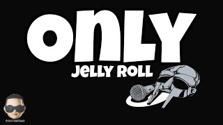 Jelly Roll  Only Lyrics [upl. by Alleunamme557]