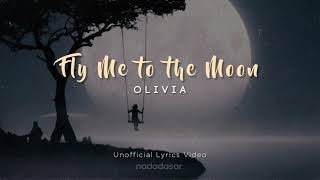 FLY ME TO THE MOON  OLIVIA ONG LYRICS [upl. by Adnaloj]