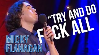 How To Do ABSOLUTELY NOTHING  Micky Flanagan Live The Out Out Tour [upl. by Marelya]