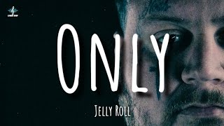 Jelly Roll  Only Lyrics [upl. by Amalbergas]