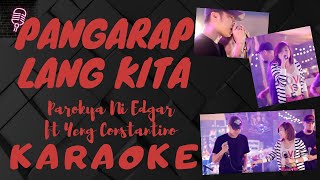 PANGARAP LANG KITA  Parokya Ni Edgar ft Yeng Constantino KARAOKE VERSION  Lyrics on screen [upl. by Ammon296]