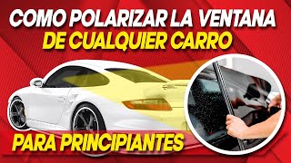 Como  polarizar la ventana de cualquier carro para principiantes😎 [upl. by Papotto]