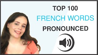 PRONOUNCE THE 100 MOST COMMON FRENCH WORDS [upl. by Yatnwahs]