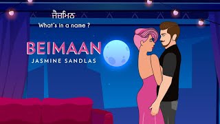 Beimaan  Jasmine Sandlas  Whats in a Name  Intense amp Hark Official Lyric Video [upl. by Christiane]