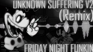 Unknown Suffering V2 REMIXCOVER Friday Night Funkin [upl. by Rad771]