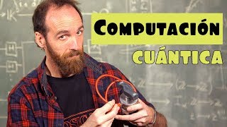 ¿Qué es y cómo funciona la COMPUTACIÓN CUÁNTICA [upl. by Rica406]