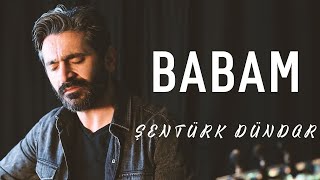 BABAM Saçların Ağarmış Bembeyaz Olmuş  ŞENTÜRK DÜNDAR [upl. by Urba]