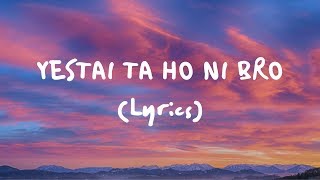 VTEN  Yestai Ta Ho Ni Bro Lyrics [upl. by Ayikal]