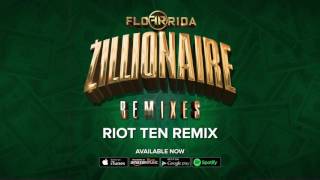 Flo Rida  Zillionaire Riot Ten Remix [upl. by Llenyt414]