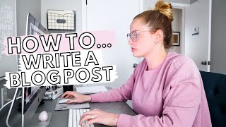 HOW TO WRITE A BLOG POST FOR BEGINNERS Tips To Create AMAZING Blog Posts From The Start [upl. by Enelad]